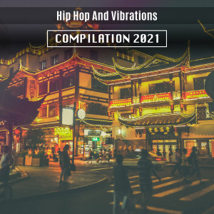 Various Artists的专辑Hip Hop and Vibrations Compilation 2021