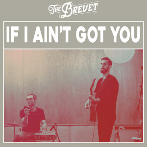 收聽The Brevet的If I Ain't Got You歌詞歌曲