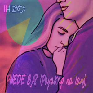 H2O的專輯Pwede Ba? (Payakap Na Lang)