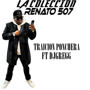 Renato 507的專輯Traicion ponchera (feat. DJ gregg)
