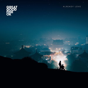 收聽Great Good Fine OK的Already Love歌詞歌曲