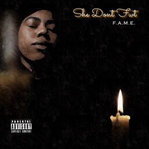 Dengarkan She Don't Fwt (Explicit) lagu dari F.A.M.E. dengan lirik