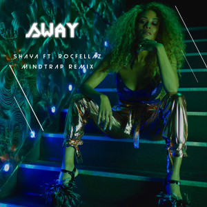 Listen to Sway (MindTrap Remix) song with lyrics from Shaya