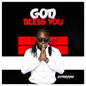 ดาวน์โหลดและฟังเพลง God Bless You พร้อมเนื้อเพลงจาก Ephraim