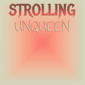 Strolling Unqueen dari Various