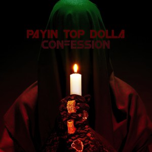 收聽Payin' Top Dolla的Confession歌詞歌曲
