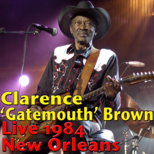 Clarence 'Gatemouth' Brown的專輯Clarence 'Gatemouth' Brown, Live 1984 New Orleans