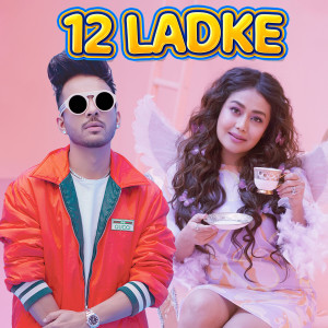 Album 12 Ladke oleh Neha Kakkar