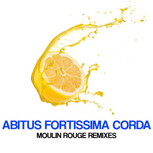 Abitus Fortissima Corda的專輯Moulin Rouge Remixes