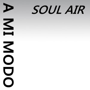 Listen to A Mi Modo (Explicit) song with lyrics from Soul Air
