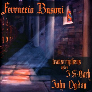 อัลบัม Ferruccio Busoni: Transcriptions for Piano after J.S. Bach ศิลปิน John Ogdon