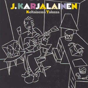 J. Karjalainen & Mustat Lasit的專輯Keltaisessa Talossa