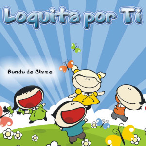 收聽Banda de Clase的Loquita por Ti歌詞歌曲