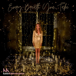 收聽Katie Kittermaster的Every Breath You Take歌詞歌曲
