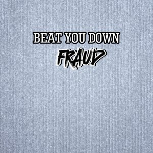 Fraud的專輯Beat You Down