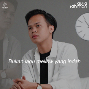 Dengarkan Bukan Lagu Mellow Yang Indah lagu dari Aulia Rahman dengan lirik