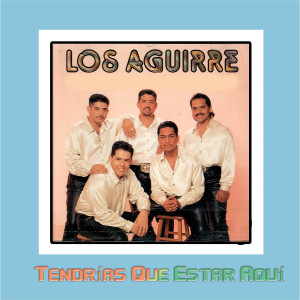 ดาวน์โหลดและฟังเพลง Tendrías Que Estar Aquí พร้อมเนื้อเพลงจาก Los Aguirre