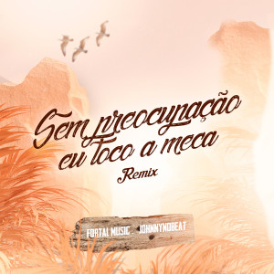Listen to Sem Preocupação Eu Toco a Meca (Remix) song with lyrics from JohnnyNobeat