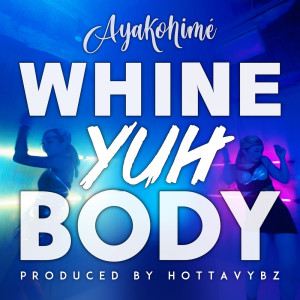 อัลบัม Whine Yuh Body ศิลปิน Ayakohimé