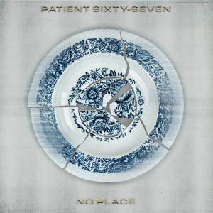 Listen to No Place (Explicit) song with lyrics from Patient Sixty-Seven