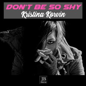 收聽Kristina Korvin的Don't Be So Shy歌詞歌曲