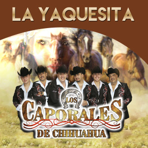 Album La Yaquesita from Los Caporales De Chihuahua