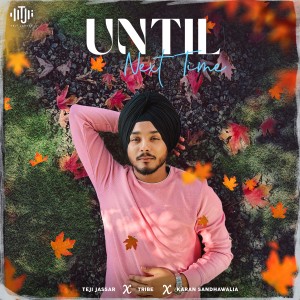 Album Until Next Time oleh Karan Sandhawalia