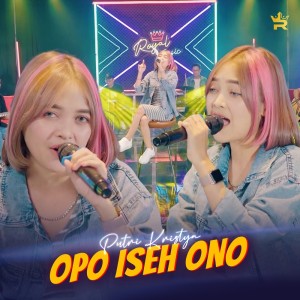 Dengarkan lagu Opo Iseh Ono nyanyian Putri Kristya dengan lirik