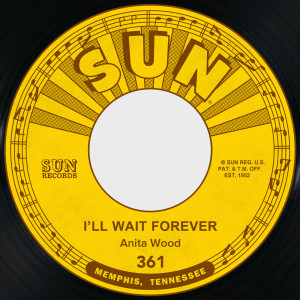 Anita Wood的專輯I'll Wait Forever / I Can't Show How I Feel