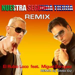 Dengarkan lagu Nuestra Segunda Tierra (REmix by Gibbo DJ) nyanyian El Rubio Loco dengan lirik
