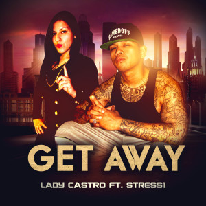 收聽Lady Castro的Get Away (Explicit)歌詞歌曲
