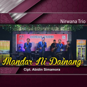 收听Nirwana Trio的Mandar Ni Dainang歌词歌曲