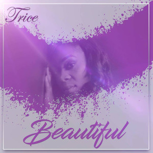收聽TRICE DA ARTIST的Beautiful歌詞歌曲