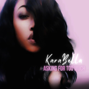 ดาวน์โหลดและฟังเพลง Asking for Too Much พร้อมเนื้อเพลงจาก KaraBella