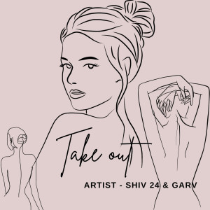 Listen to Take Out (Explicit) song with lyrics from Shiv 24