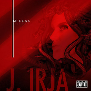 Listen to Medusa (Explicit) song with lyrics from J. Irja