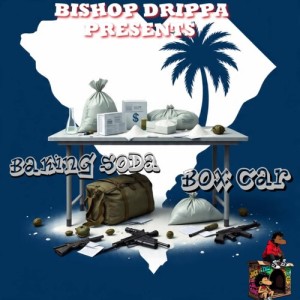 Listen to Baking Soda Box Car (Explicit) song with lyrics from Bishop Drippa