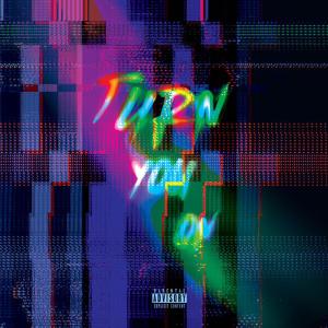 ดาวน์โหลดและฟังเพลง TURN YOU ON (Explicit) พร้อมเนื้อเพลงจาก Sai Sen