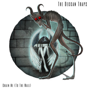 Dengarkan lagu Chain Me (To the Wall) nyanyian The Deccan Traps dengan lirik