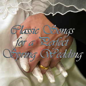 อัลบัม Classic Songs for a Perfect Spring Wedding ศิลปิน Various Artists