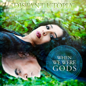 收听When We Were Gods的Distant Utopia歌词歌曲
