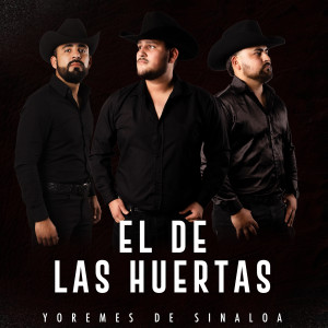 Listen to El De Las Huertas song with lyrics from Yoremes De Sinaloa