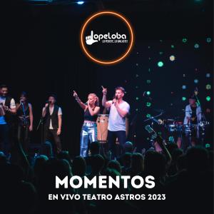 Lopeloba Lo Pediste Lo Bailaste的專輯Momentos (Teatro Astros 2023)