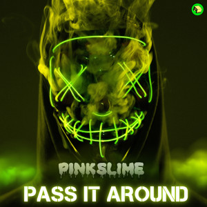 Pink Slime的專輯Pass It Around