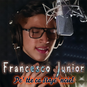 Album Pe' tte ca staje 'nciel from Francesco Junior