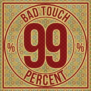 Dengarkan lagu 99% nyanyian Bad Touch dengan lirik