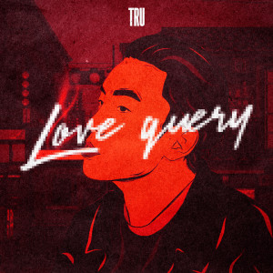 Listen to Love Query song with lyrics from TRU