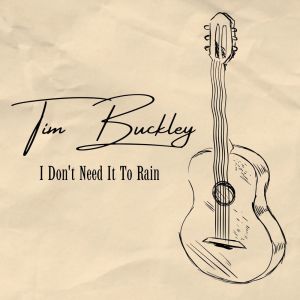 Tim Buckley的專輯I Don't Need It To Rain