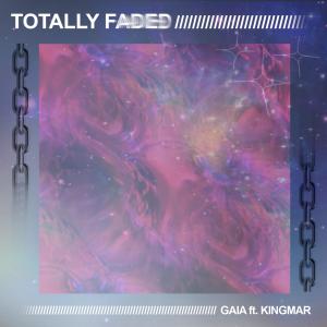 收听Gaia的Totally Faded (feat. Kingmar)歌词歌曲