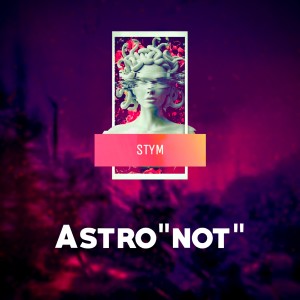 Dengarkan Astro'NOT' lagu dari Stym dengan lirik